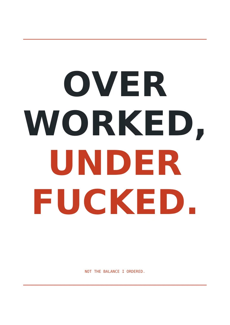 Over worked, under fucked